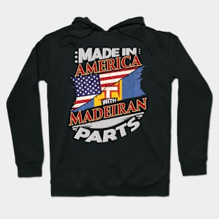 Made In America With Madeiran Parts - Gift for Madeiran From Madeira Hoodie